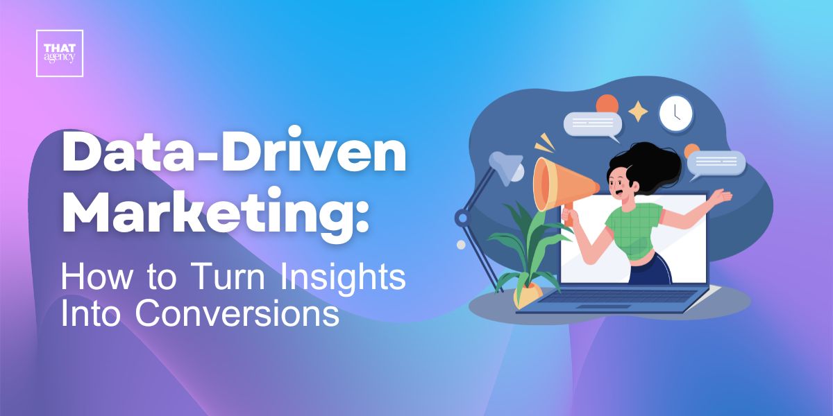 Data-Driven Marketing: How to Turn Insights Into Conversions