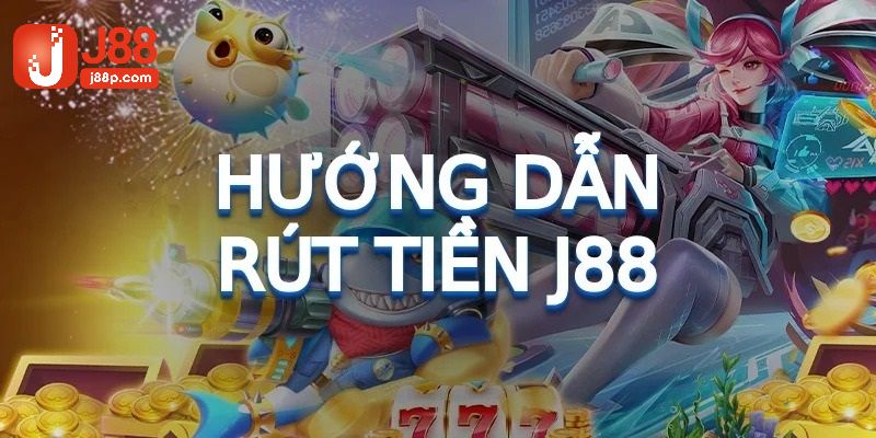 Quy trình rút tiền j88