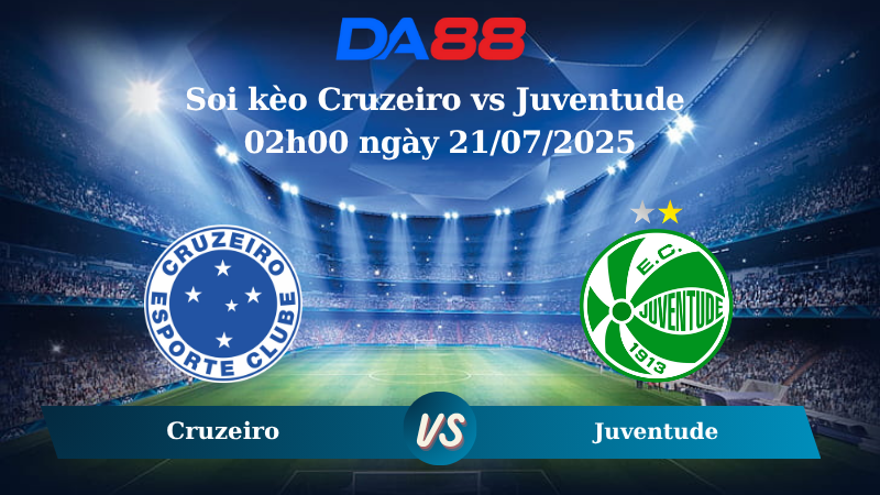 Soi kèo Cruzeiro vs Juventude 02h00 ngày 21/07/2025