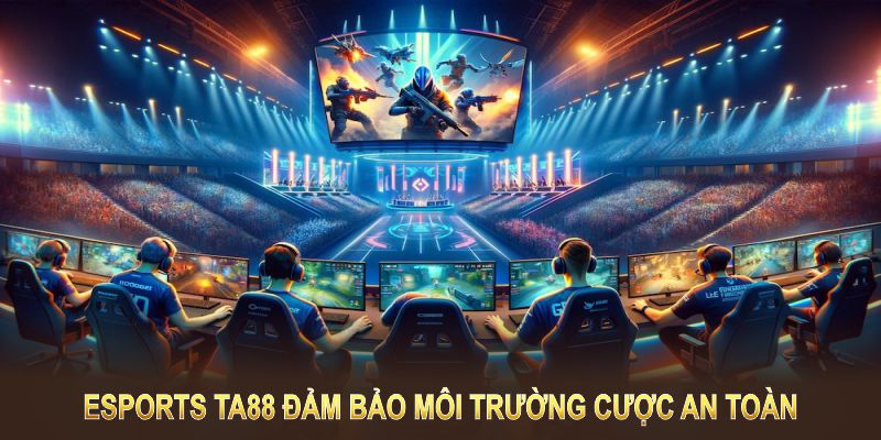 Esports TA88 mang đến kèo đa dạng, minh bạch và trải nghiệm thắng lợi