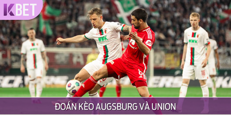 Đoán tỷ số chung cuộc Augsburg và Union