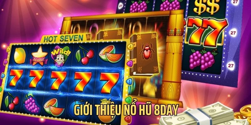 Nổ hũ trúng Jackpot là siêu phẩm tại 8day