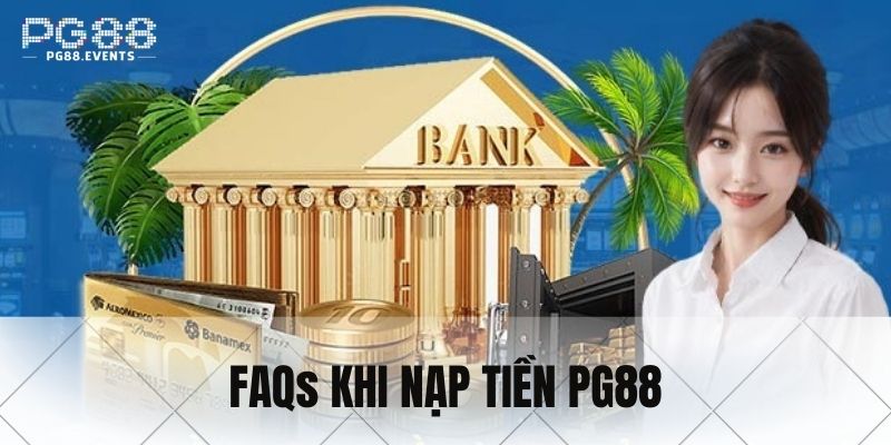 Các câu hỏi thường mắc phải khi nạp tiền PG88