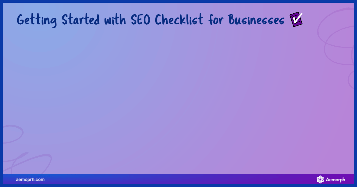 Checklist for starting SEO with steps like defining goals and keyword research