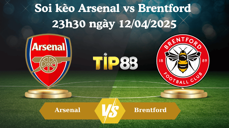Soi kèo Arsenal vs Brentford 23h30 ngày 12/04/2025