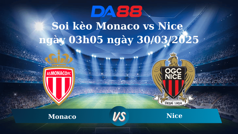 Soi kèo Monaco vs Nice ngày 03h05 ngày 30/03/2025