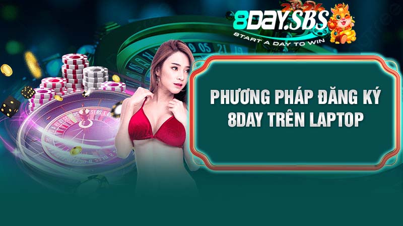 Phương pháp đăng ký 8Day trên laptop