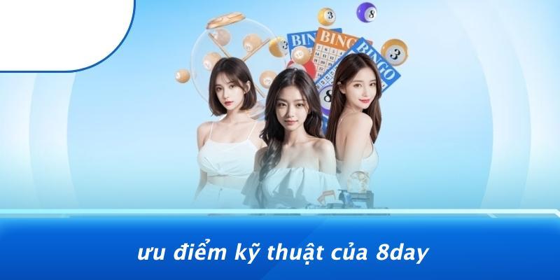 Ưu Điểm Kỹ Thuật Của 8DAY