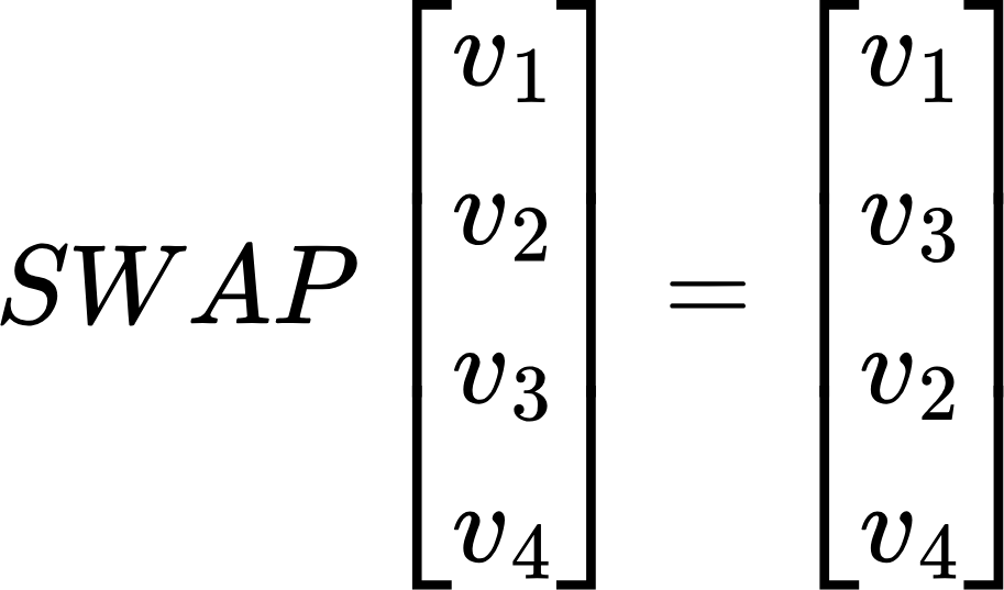 {"backgroundColor":"#ffffff","backgroundColorModified":false,"id":"40","aid":null,"type":"$$","font":{"family":"Arial","size":11,"color":"#000000"},"code":"$$SWAP\\begin{bmatrix}\n{v_{1}}\\\\\n{v_{2}}\\\\\n{v_{3}}\\\\\n{v_{4}}\\\\\n\\end{bmatrix}=\\begin{bmatrix}\n{v_{1}}\\\\\n{v_{3}}\\\\\n{v_{2}}\\\\\n{v_{4}}\\\\\n\\end{bmatrix}$$","ts":1731396509048,"cs":"oQuinKOVInSv2hgis/c2KA==","size":{"width":152,"height":88}}