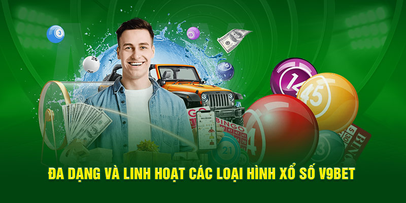 Đa dạng và linh hoạt các loại hình xổ số V9BET