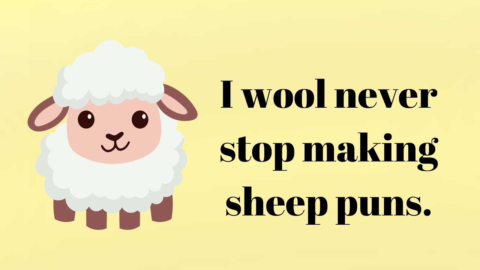 I wool never stop making sheep puns.