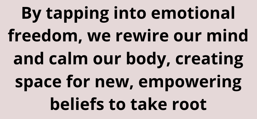 By tapping into emotional freedom, we rewire our mind and calm our body, creating space for new, empowering beliefs to take root