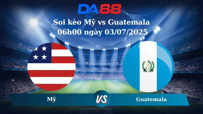Soi kèo Mỹ vs Guatemala 06h00 ngày 03/07/2025
