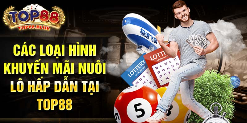 Các loại hình khuyến mãi nuôi lô hấp dẫn tại Top88