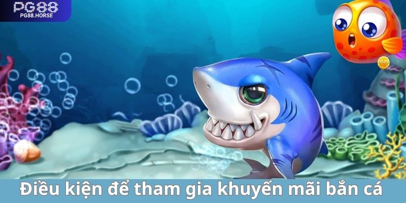 Điều kiện đăng ký khuyến mãi game bắn cá