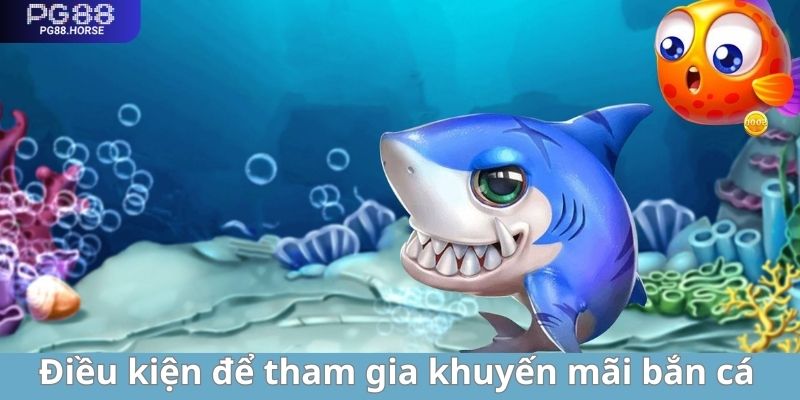 Điều kiện đăng ký khuyến mãi game bắn cá