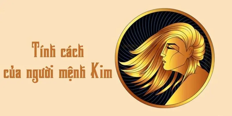 Tính cách người mệnh Kim