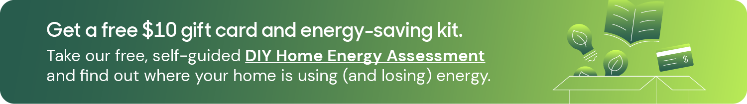 Illustration promoting the DIY Home Energy Assessment. Complete an assessment and receive a home improvement gift card.