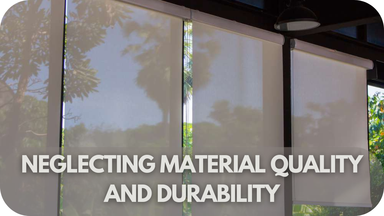 Neglecting Material Quality and Durability