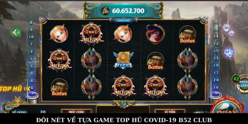 Đôi nét về tựa game Top hũ Covid-19 B52 Club