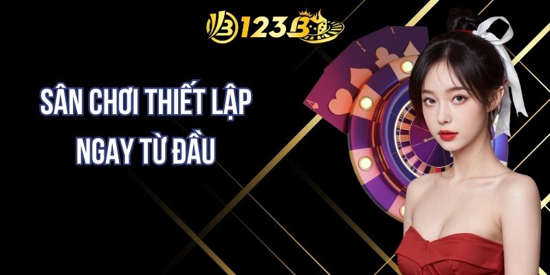 Sân chơi thiết lập ngay từ đầu