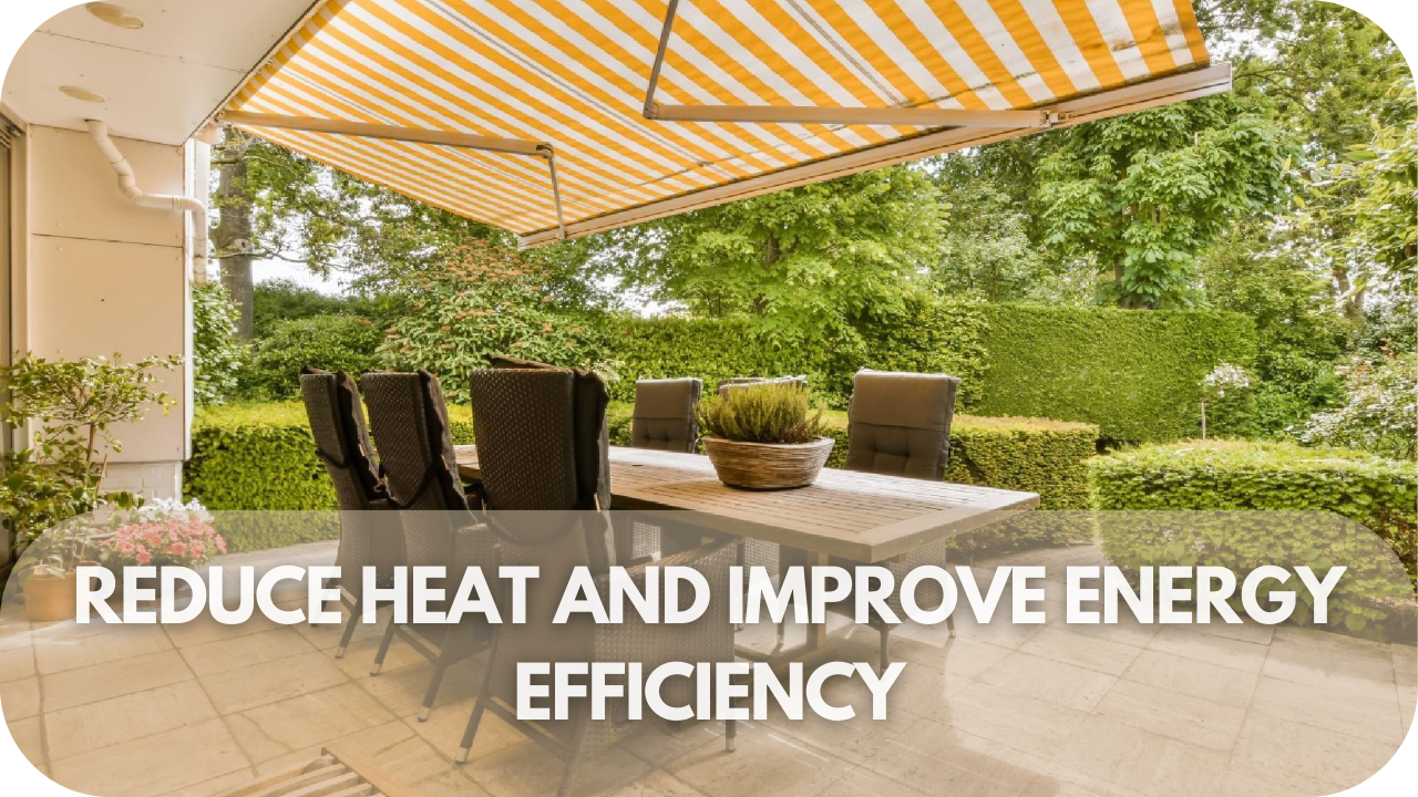 Lower heat and boost energy efficiency with awnings.