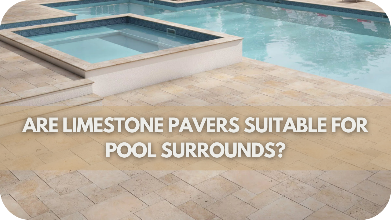 Are Limestone Pavers Suitable for Pool Surrounds?