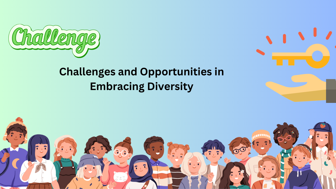 Challenges and Opportunities in Embracing Diversity