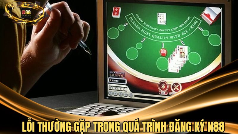 Lỗi thường gặp trong quá trình đăng ký N88