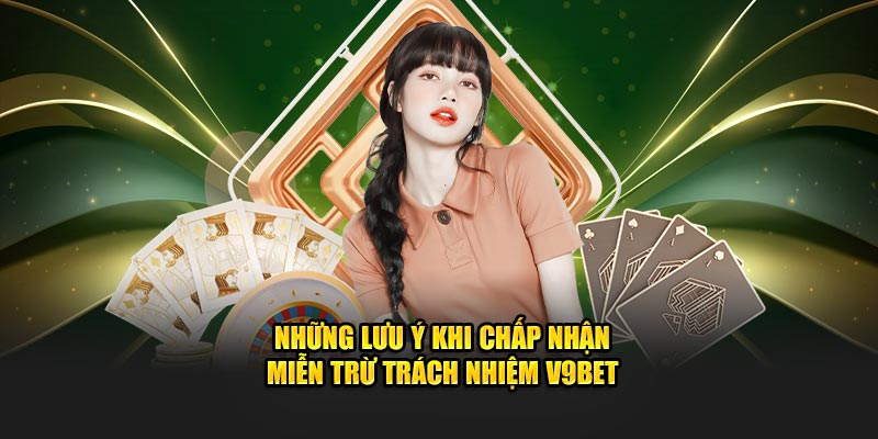 Cần lưu ý gì khi chấp nhận miễn trừ trách nhiệm 