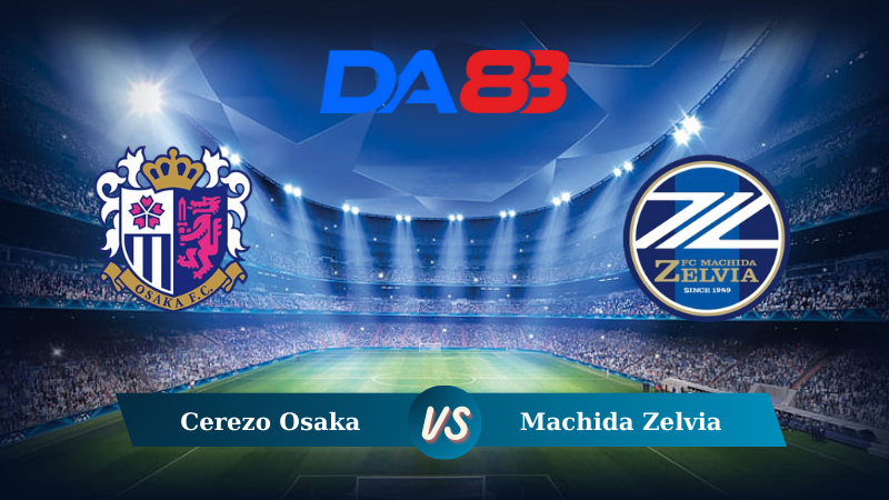 Soi kèo Cerezo Osaka vs Machida Zelvia 17h00 ngày 07/08/2024