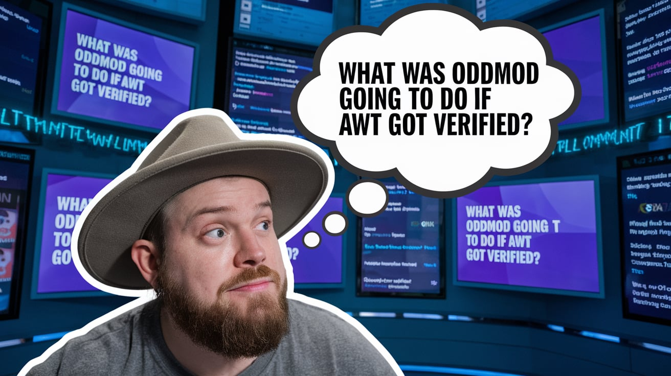 what was oddmod going to do if awt got verified​