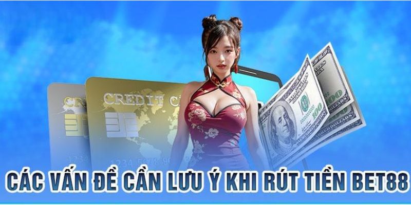 Lưu ý khi giao dịch trên trang cược BET88