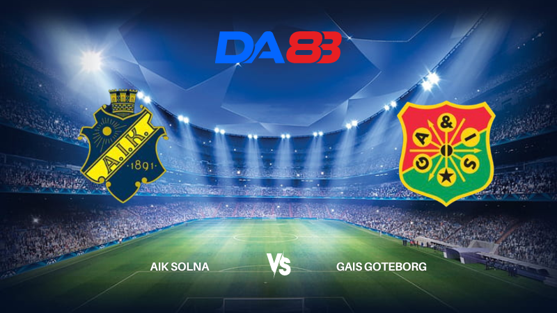 Soi kèo AIK Solna vs GAIS Goteborg 00h00 ngày 30/07/2024