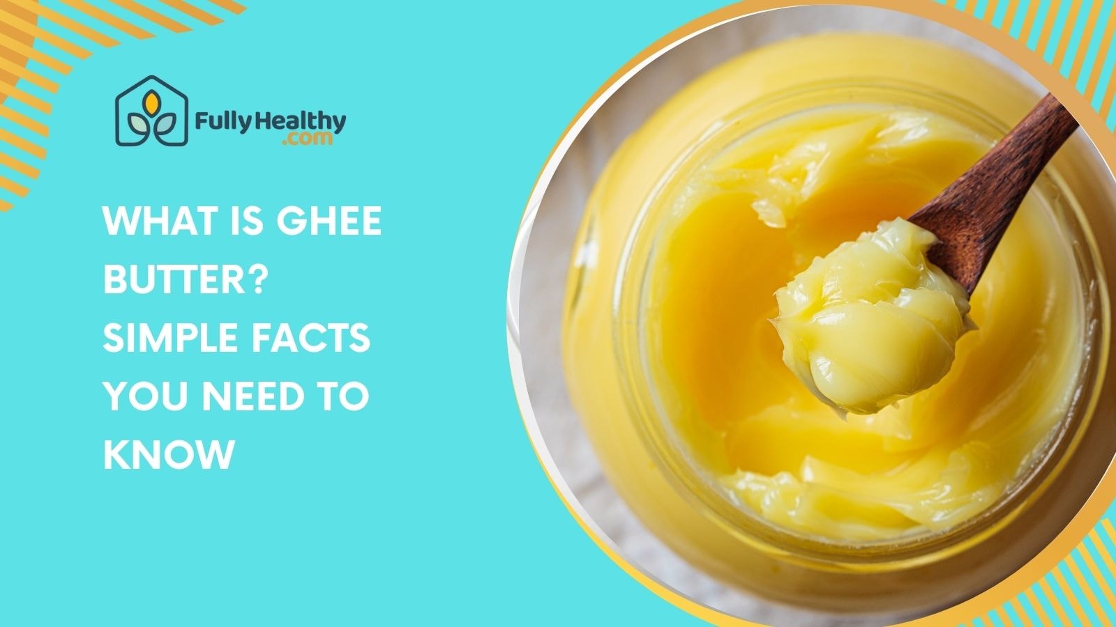 What Is Ghee Butter? Simple Facts You Need to Know