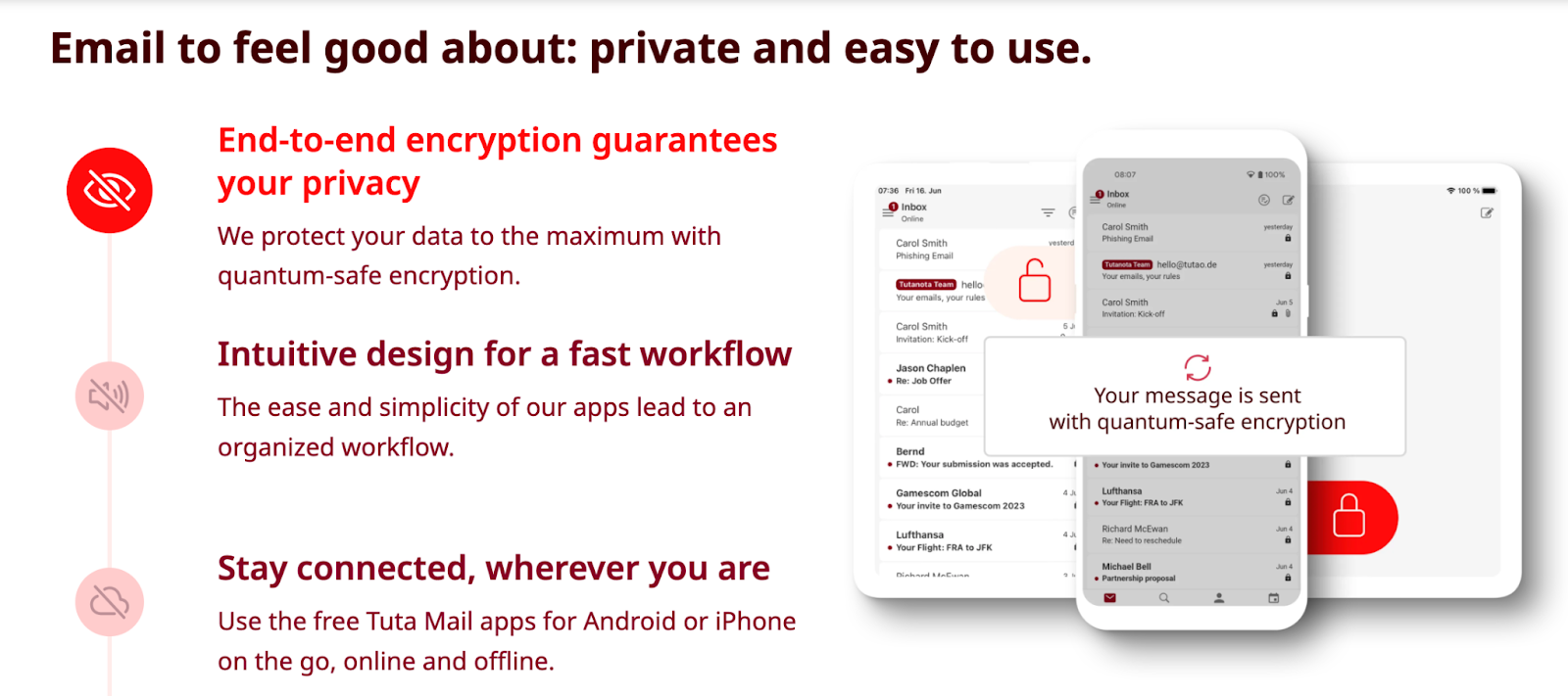 Tuta prioritizes end-to-end encryption and data security as their selling point. 