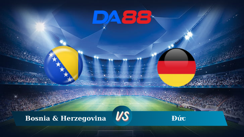 Soi kèo Bosnia & Herzegovina vs Đức 01h45 ngày 12/10/2024