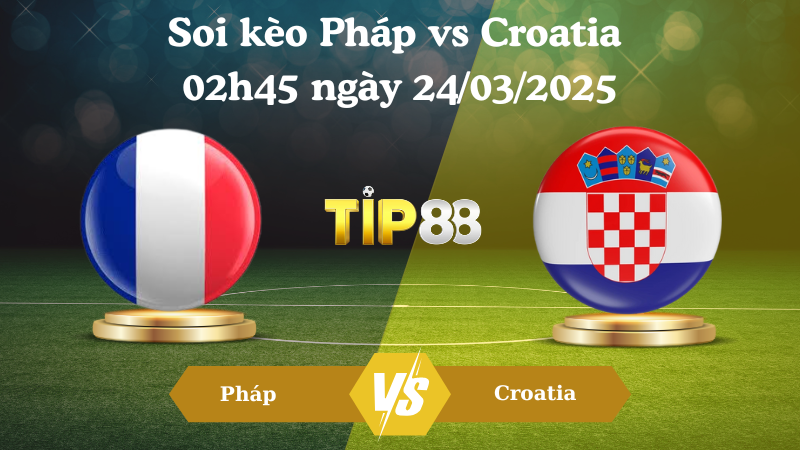 Nhận định soi kèo Pháp vs Croatia 02h45 ngày 24/03/2025 - UEFA Nations League