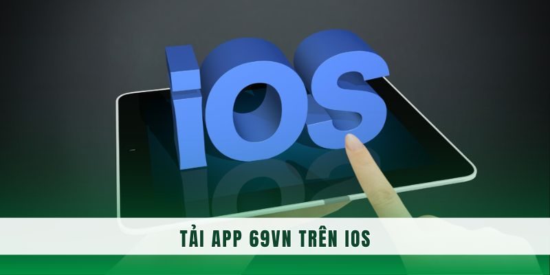 Các bước thao tác download app 69VN cho từng hệ điều hành 