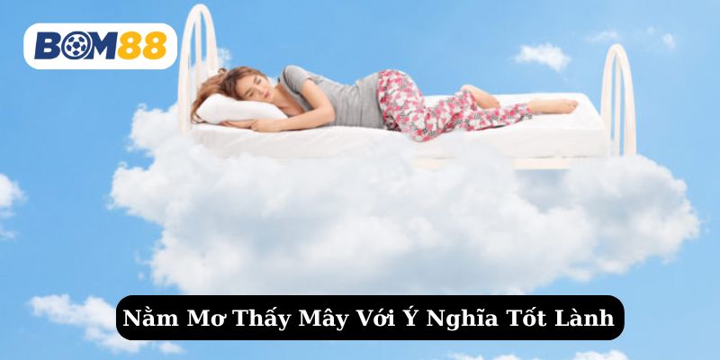 Giải mã những giấc mơ tốt lành khi gặp mây