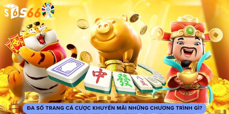 Đa số trang cá cược như S666 khuyến mãi những chương trình gì?