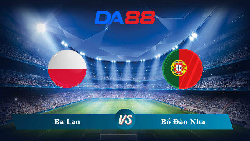 Soi kèo Ba Lan vs Bồ Đào Nha 01h45 ngày 13/10/2024