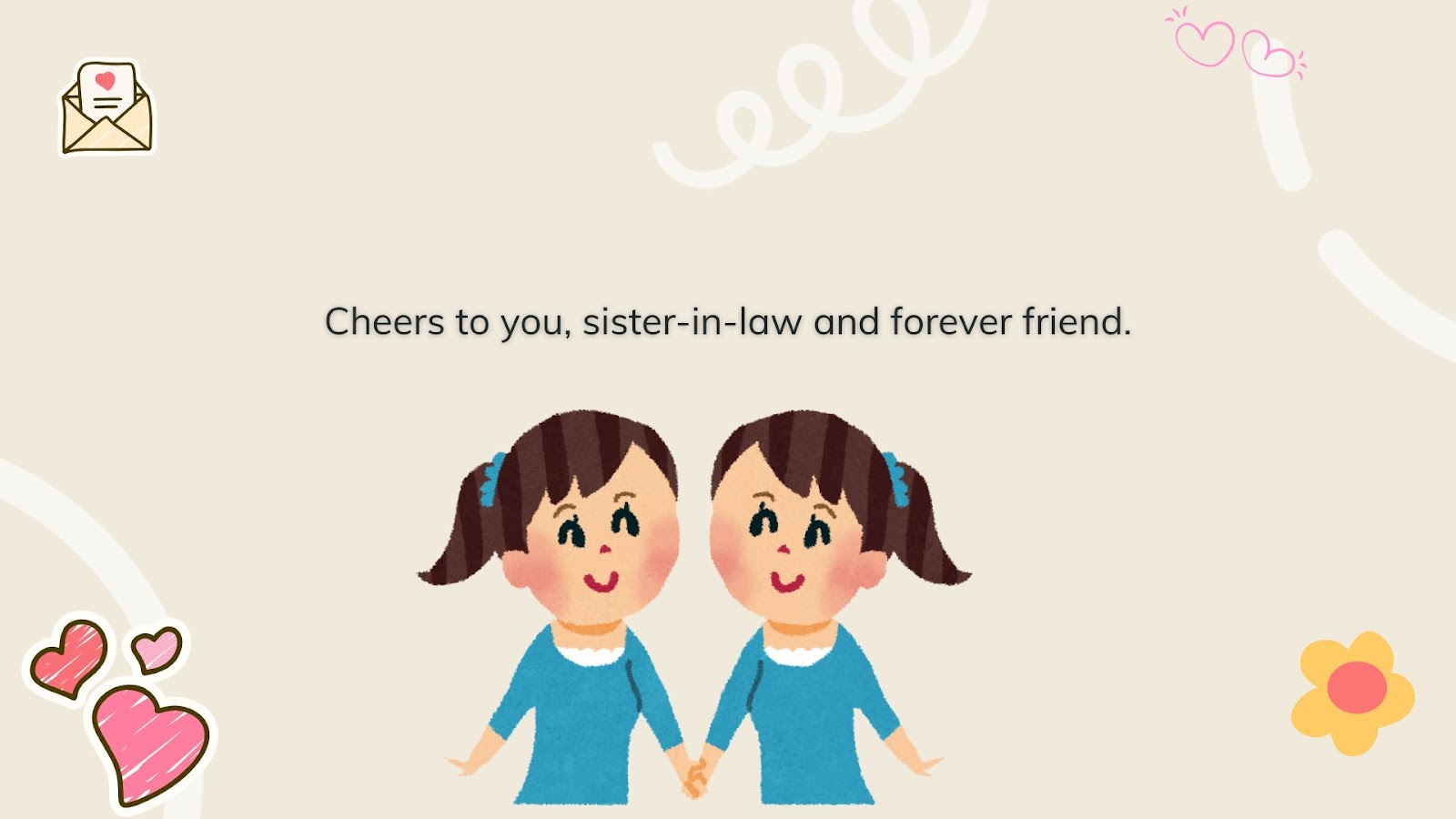 Your sister-in-law deserves a message just as lovely.&nbsp;