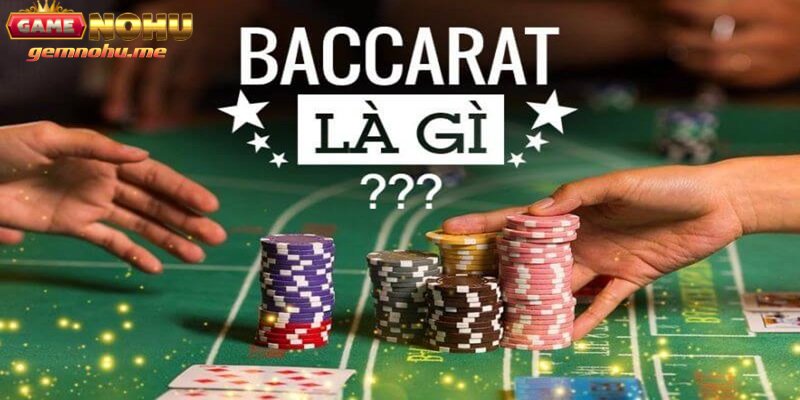 Giải thích chi tiết baccarat trực tuyến là gì?