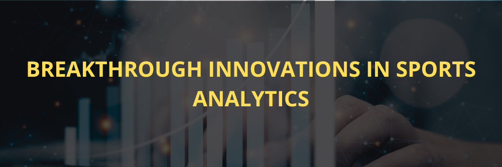 Breakthrough innovations in sports analytics