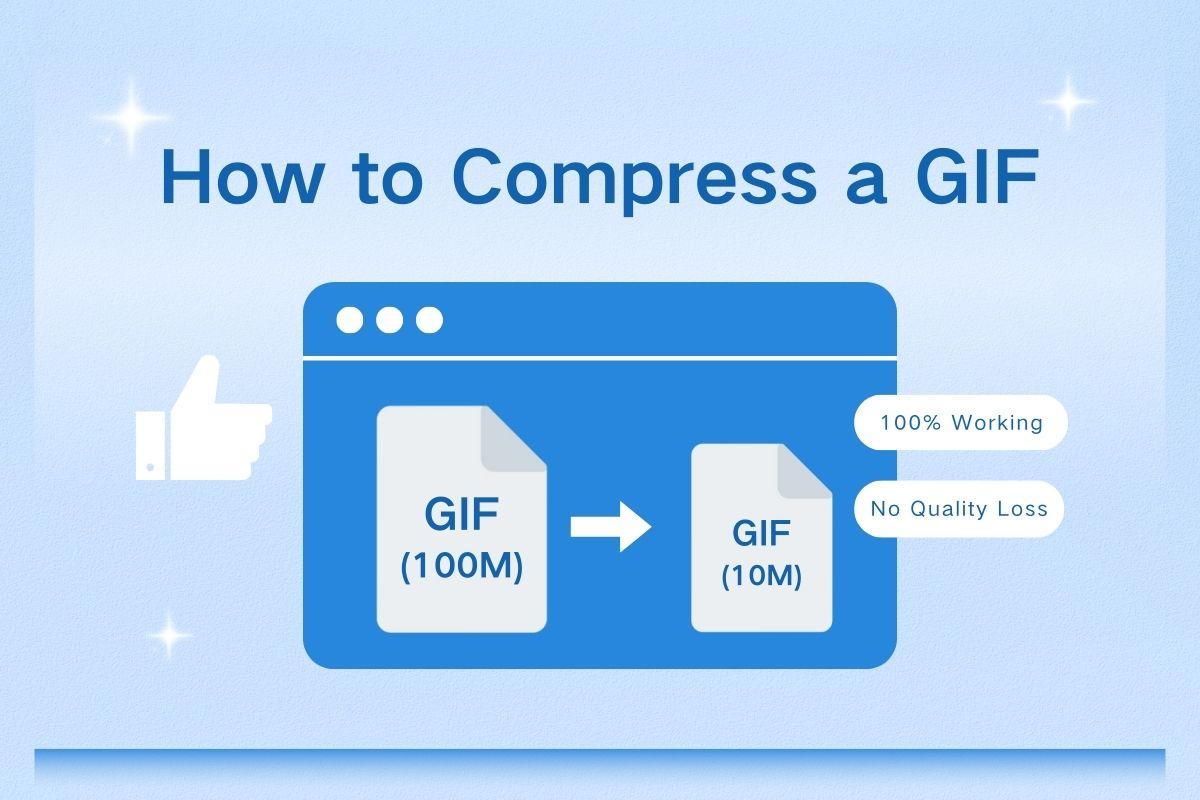 A graphic illustrating the process of compressing a GIF file. It features a light blue background with a central image depicting a browser window. Inside the window, there are two file icons; one labeled ‘GIF (100M)’ with a thumbs-up icon above it, and an arrow pointing towards another file icon labeled ‘GIF (10M)’ with text stating ‘100% Working’ and ‘No Quality Loss’. The title at the top reads ‘How to Compress a GIF’.