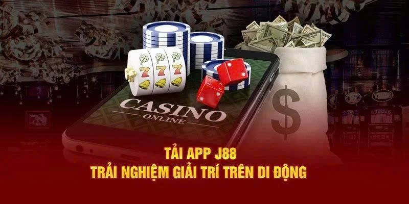 Trải nghiệm cá cược trực tuyến casino mọi lúc mọi nơi với ưu điểm từ app J88