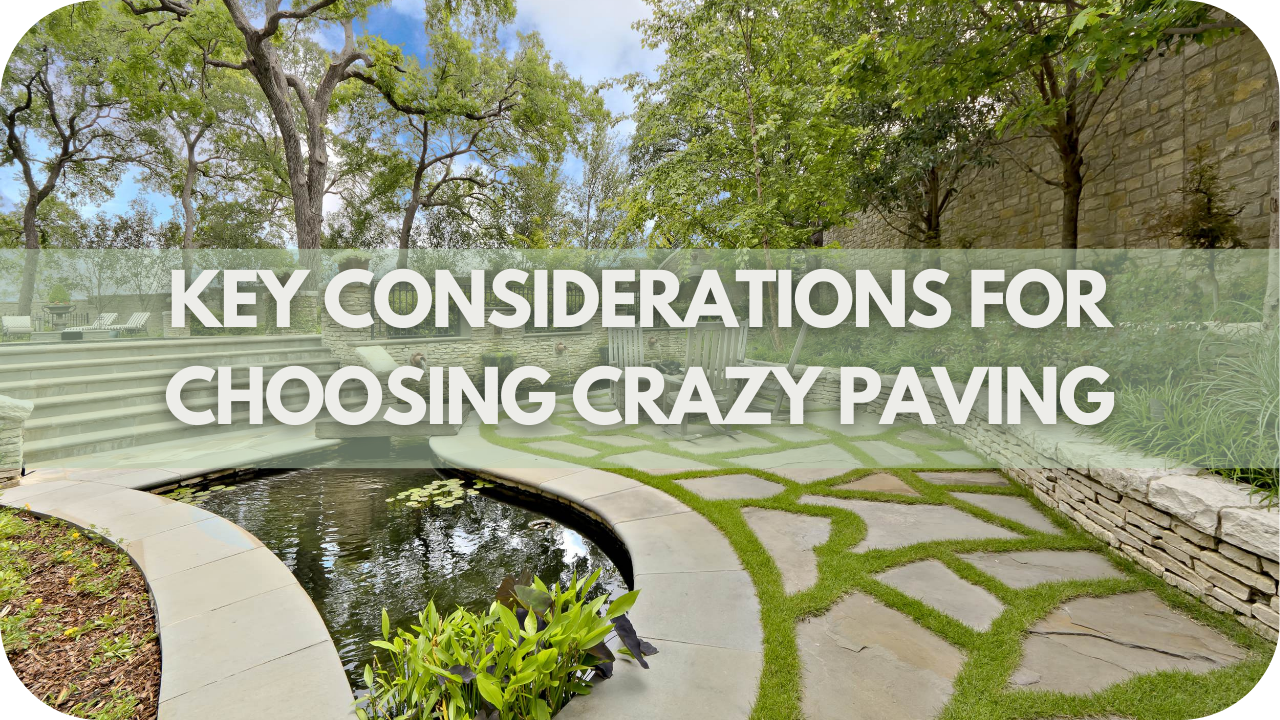 Key Considerations for Choosing Crazy Paving