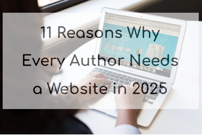 11 Reasons Why Every Author Needs a Website in 2025