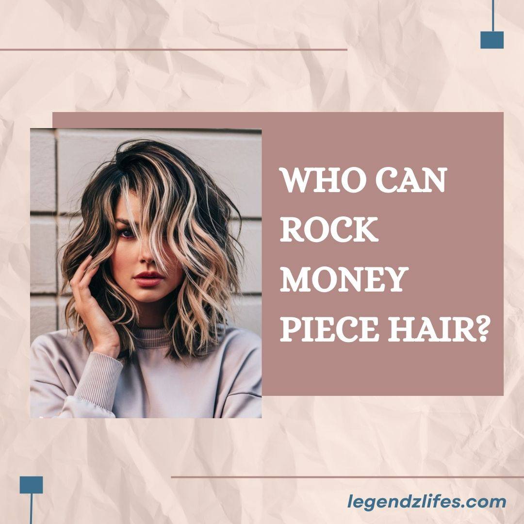 Who Can Rock Money Piece Hair?
